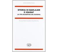 Storia di Barlaam e Ioasaf. La vita bizantina del Buddha