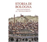Storia di Bologna. Dall’antichità al «secolo breve» [Paperback] [Oct 18, 2024] V