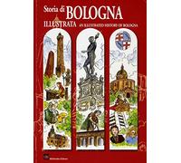 Storia di Bologna illustrata - An illustrated history of Bologna