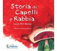 Storia di capelli e rabbia. Ediz. illustrata