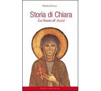 Storia di Chiara. La santa di Assisi