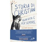 Storia di Christian. Ogni vita è per sempre - 2018 - San Paolo Ed