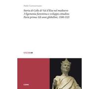 Storia di Colle di Val d'Elsa nel Medioevo. Vol. 3/1: Egemonia fiorentina e sviluppo cittadino. Gli anni ghibellini, 1300-1321