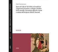 Storia di Colle di Val d'Elsa nel Medioevo. Vol. 3/2: Egemonia fiorentina e sviluppo cittadino. L'avventura signorile: ascesa e caduta dell'arciprete Albizzo Tancredi