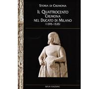 Storia di Cremona. Il Quattrocento (Vol. 6)