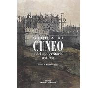Storia di Cuneo e del suo territorio 1198-1799