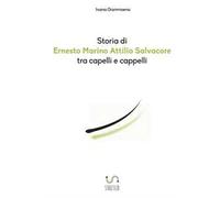 Storia di Ernesto Marino Attilio Salvacore tra capelli e cappelli