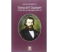 Storia di F. Ozanam. L'uomo che non aveva paura della crisi