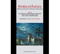 Storia di Faenza. Dalla preistoria all'anno Duemila