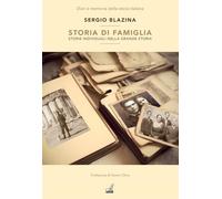 Storia di famiglia. Storie individuali nella grande storia - Blazina Sergio
