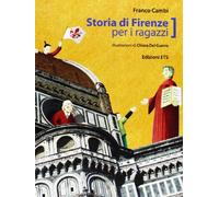 Storia di Firenze per ragazzi. Ediz. illustrata