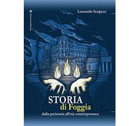 Storia di Foggia. Dalla preistoria all'età contemporanea