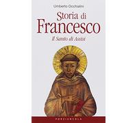 Storia di Francesco. Il santo di Assisi