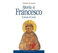 Storia di Francesco. Il santo di Assisi