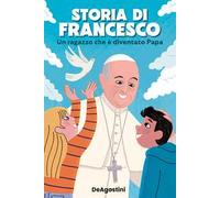 Storia di Francesco. Un ragazzo che è diventato papa
