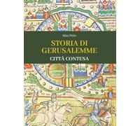 Storia di Gerusalemme. Città contesa. Ediz. illustrata