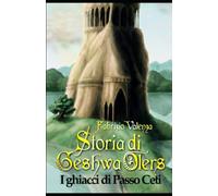 Storia di Geshwa Olers: I ghiacci di Passo Ceti | Fantasy italiano | Volume QUINTO