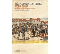 Storia di Goa. L'India portoghese sulla via delle spezie - 2022 -