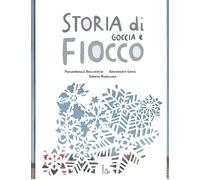 Storia di Goccia e Fiocco. Ediz. illustrata - Baccalario Pierdomenico, Gat...