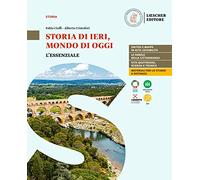 Storia di ieri, mondo di oggi. Corso di storia antica e medievale. L'essenziale. Per le Scuole superiori