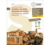 Storia di ieri, mondo di oggi. Corso di storia antica e medievale. Storia di ieri, mondo di oggi. Per le Scuole superiori
