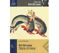 Storia di Irene letto da Erri de Luca. Audiolibro. CD Audio formato MP3