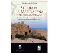 Storia di La Maddalena e del suo Arcipelago. Le vicende storiche, l'economia e g