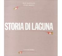 Storia di Lagunà. Un racconto di Elio Bartolini, un saggio di Furio Bianco