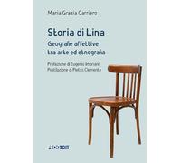 Storia di Lina. Geografie affettive tra arte ed etnografia