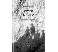 Storia di Livia. La ragazza che diede il nome alla montagna. Nuova ediz. -...