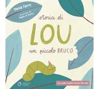 Storia di Lou un piccolo bruco. Con Contenuto digitale (fornito elettronicamente)