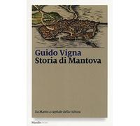 Storia di Mantova. Da Manto a capitale della cultura
