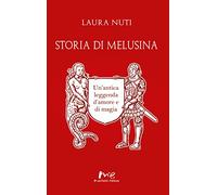 Storia di Melusina. Un'antica leggenda d'amore e di magia