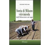 Storia di Milazzo vitivinicola dall'Ottocento ad oggi - [Lombardo Edizioni]