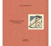 Storia di mio nonno e altri libri - Formenton Luca