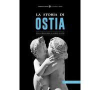 STORIA DI OSTIA. DALLA PREISTORIA AI GIORNI NOSTRI (LA) -N.E. - 2022