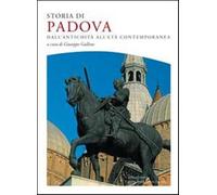 Storia di Padova. dall'antichità all'età contemporanea - Gullino G. (cur.)