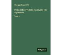 Storia di Padova della sua origine sino al presente: Tome 2