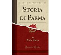 Storia di Parma (Classic Reprint)