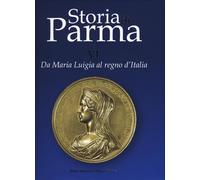 Storia di Parma. Ediz. a colori. Vol. 6 - Vecchio Giorgio