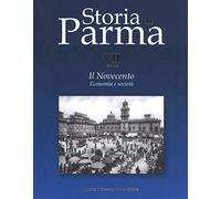 Storia di Parma. Il Novecento. Economia e società (Vol. 7/2)
