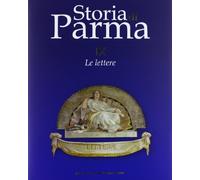 Storia di Parma. Vol. 9. Le Lettere - [Monte Università Parma Editore]
