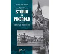 Storia di Pinerolo e del suo territorio. Ediz. illustrata