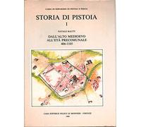 Storia di Pistoia. Dall'Alto Medioevo all'Età precomunale (406-1105) (Vol. 1)