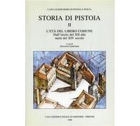Storia di Pistoia. L'Età del libero comune dall'Inizio del XII alla metà del XIV secolo (Vol. 2)