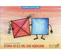 Storia di Q e del suo aquilone. Ediz. illustrata