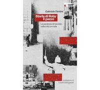 Storia di Roby il pazzo. La parabola di Sandalo nella lotta armata