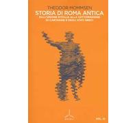 Storia di Roma antica. Vol. 3: Dall'unione d'Italia alla sottomissione di Cartagine e degli Stati greci.