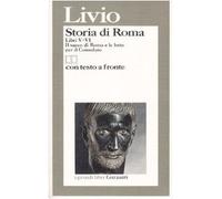 Storia di Roma. Libri 5-6. Il sacco di Roma e le lotte per il Consolato. Testo latino a fronte