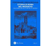 Storia di Roma nel Medioevo. Dall'anno 1420 alla fine del XV secolo (Vol. 5)